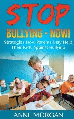 Anne Morgan - Stop Bullying - Now!, Häftad