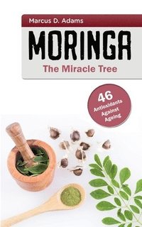 bokomslag Moringa - The Miracle Tree