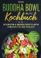 bokomslag Das Buddha Bowl Blitz Kochbuch: 50 einfache & gesunde Rezepte unter 5 Minuten für jede Mahlzeit! - Inklusive Wochenplaner, Salat- und Smoothie Bowls