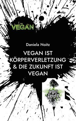 Vegan ist Krperverletzung & Die Zukunft ist vegan 1