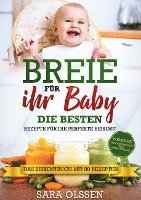 bokomslag Breie für Ihr Baby - Die besten Rezepte für die perfekte Beikost inklusive Ernährungsplan und Nährstoffliste: Das Beikostbuch mit 80 Rezepten