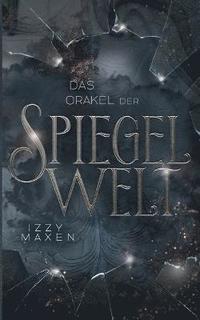 bokomslag Orakel der Spiegelwelt (Die Spiegelwelt-Trilogie 3)