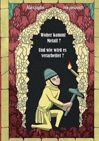 bokomslag Woher kommt Metall? Und wie wird es verarbeitet?