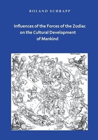 bokomslag Influences of the Forces of the Zodiac on the Cultural Development of Mankind
