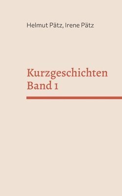 Helmut Pätz, Irene Pätz - Kurzgeschichten Band 1, Häftad