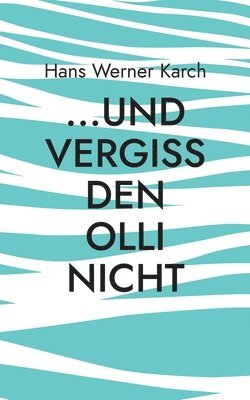 Hans Werner Karch - ...und vergiss den Olli nicht, Häftad