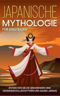 bokomslag Japanische Mythologie fr Einsteiger