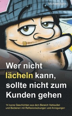 bokomslag Wer nicht lcheln kann, der sollte nicht zum Kunden gehen.