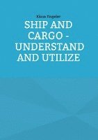 bokomslag Ship and Cargo - Understand and Utilize