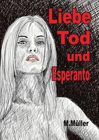 bokomslag Liebe Tod und Esperanto