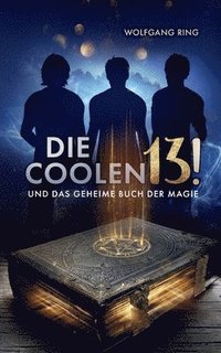 bokomslag Die Coolen 13 und Das geheime Buch der Magie