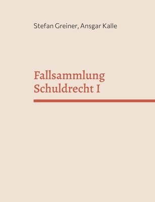 Stefan Greiner, Ansgar Kalle - Fallsammlung Schuldrecht I, Häftad