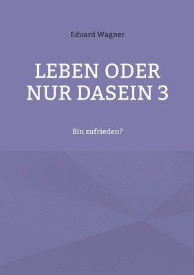 Leben oder nur Dasein 3 1