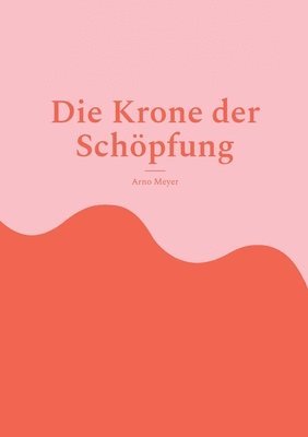 bokomslag Die Krone der Schoepfung