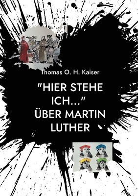 Thomas O H Kaiser, Thomas O. H. Kaiser - "Hier stehe ich..." Über Martin Luther, Häftad