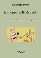 Schnuppel will böse sein 1