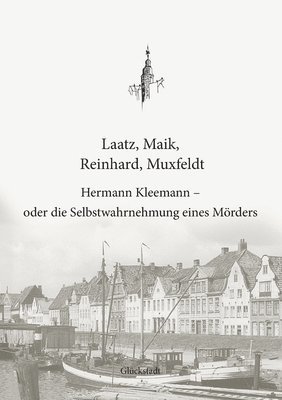 Tim Laatz, Dominik Maik, Jelle Christian Reinhard, Julian Muxfeldt, Christian Boldt - Hermann Kleemann - oder die Selbstwahrnehmung eines Mörders, Häftad