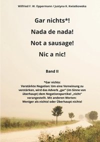 bokomslag Gar nichts*! Nada de nada! Not a sausage! Nic a nic!