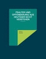 bokomslag Psalter und Offenbarung aus heutiger Sicht verstehen