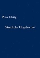 bokomslag Sämtliche Orgelwerke