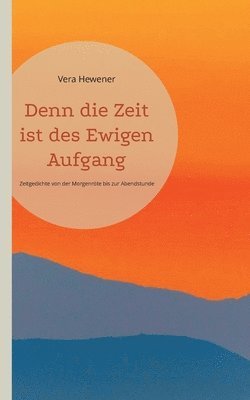 bokomslag Denn die Zeit ist des Ewigen Aufgang