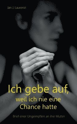 Jan J Laurenzi, Jan J. Laurenzi - Ich gebe auf, weil ich nie eine Chance hatte, Häftad