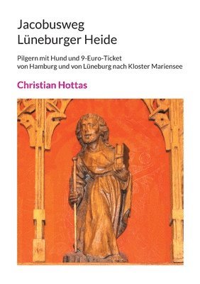 Christian Hottas - Jacobusweg Lüneburger Heide, Häftad