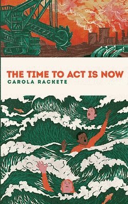 Carola Rackete, Anne Weiss - Time to Act is Now, Häftad