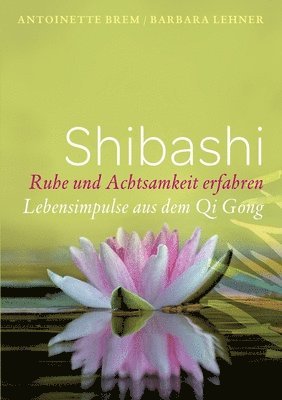 Antoinette Brem, Barbara Lehner - Shibashi - Ruhe und Achtsamkeit erfahren, Häftad