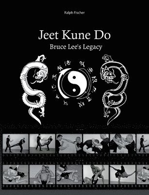 Ralph Fischer - Jeet Kune Do "Bruce Lee´s Legacy", Häftad