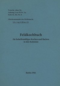 bokomslag Feldkochbuch fr behelfsmiges Kochen und Backen in den Kolonien
