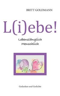 bokomslag L(i)ebe! Lebenslnglich Menschlich