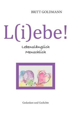 bokomslag L(i)ebe! Lebenslnglich Menschlich