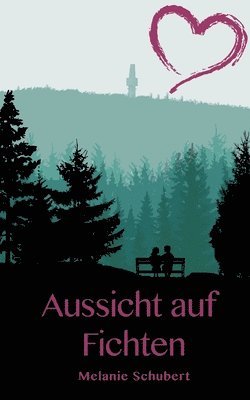 Melanie Schubert - Aussicht auf Fichten, Häftad