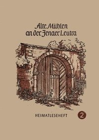 bokomslag Ale Mühlen an der Jenaer Leutra