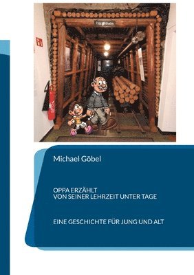 Michael Göbel - Oppa erzählt von seiner Lehrzeit unter Tage, Häftad