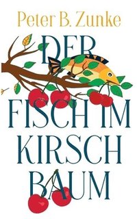 bokomslag Der Fisch im Kirschbaum