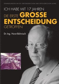 bokomslag Ich habe mit 17 Jahren, die erste grosse Entscheidung getroffen