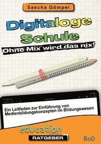 bokomslag Digitaloge Schule Ohne Mix wird das nix