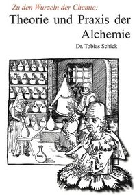 bokomslag Theorie und Praxis der Alchemie