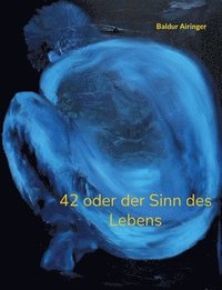 bokomslag 42 oder der Sinn des Lebens