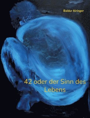 bokomslag 42 oder der Sinn des Lebens