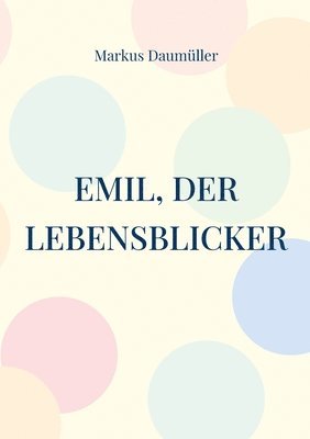 bokomslag Emil, der Lebensblicker