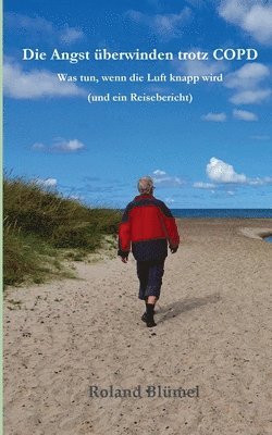 Roland Blümel - Angst überwinden trotz COPD, Häftad