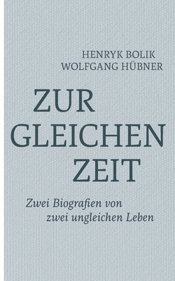 Henryk Bolik, Wolfgang Hübner - Zur gleichen Zeit, Häftad