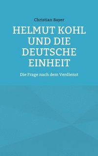 bokomslag Helmut Kohl und die Deutsche Einheit
