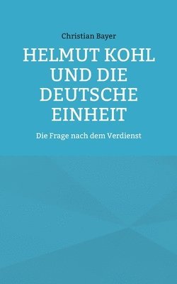 bokomslag Helmut Kohl und die Deutsche Einheit