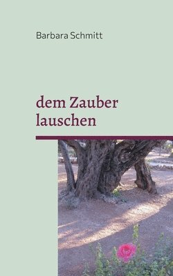dem Zauber lauschen