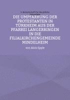 bokomslag Die Umpfarrung der Protestanten in Türkheim aus der Pfarrei Langer-ringen in die Filialkirchengemeinde Mindelheim