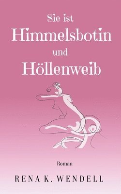 bokomslag Sie ist Himmelsbotin und Höllenweib
